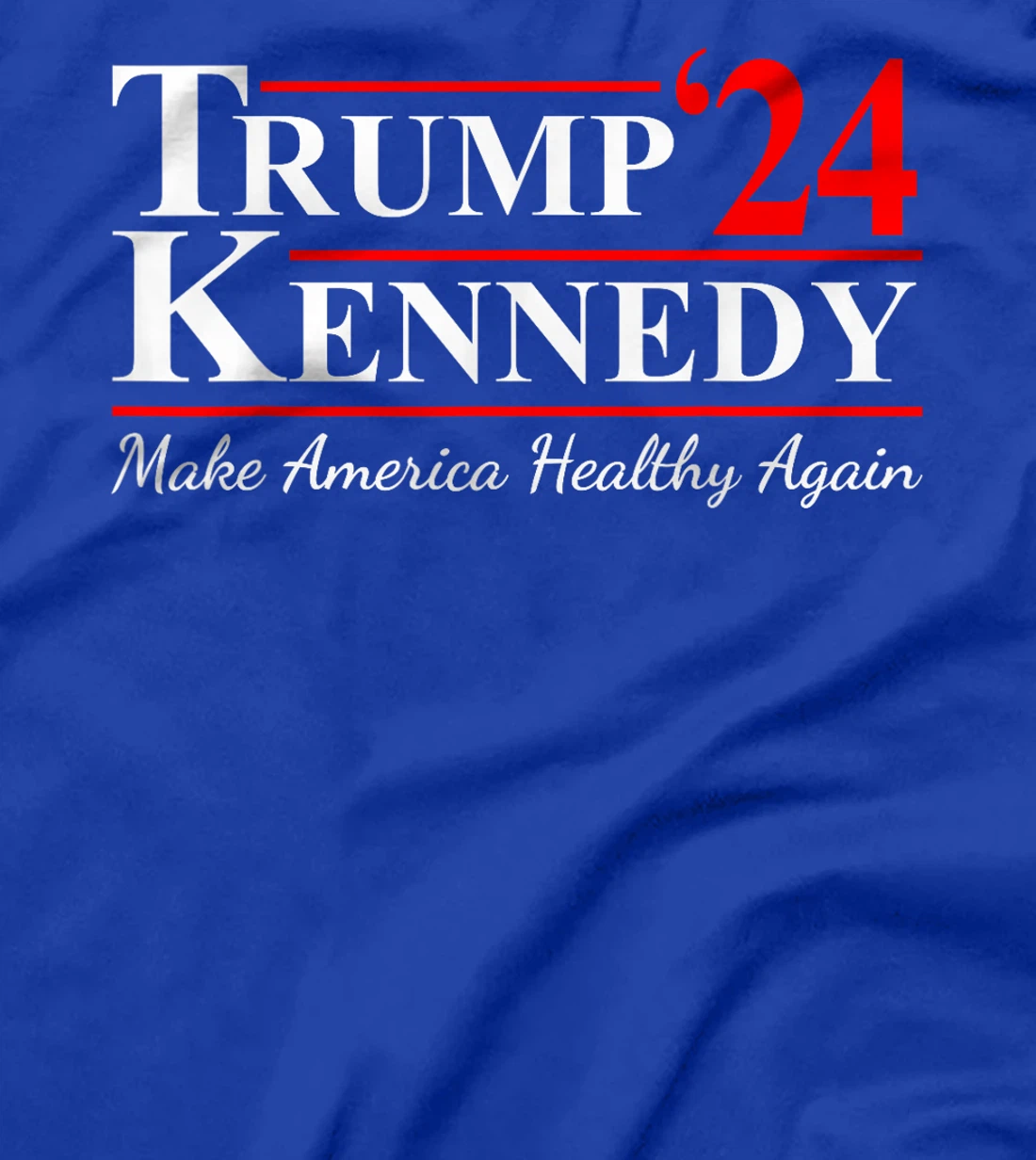 Make America Healthy Again Trump Kennedy US President T-Shirt
