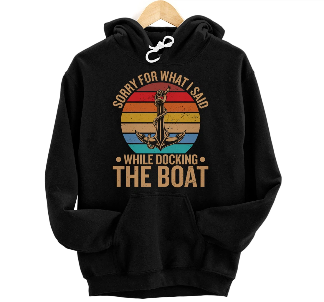 Sorry for what i did when mooring the boat Pullover Hoodie