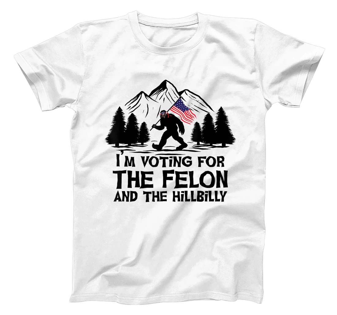 Funny I’m Voting For The Felon & The Hillbilly Trump Vance T-Shirt