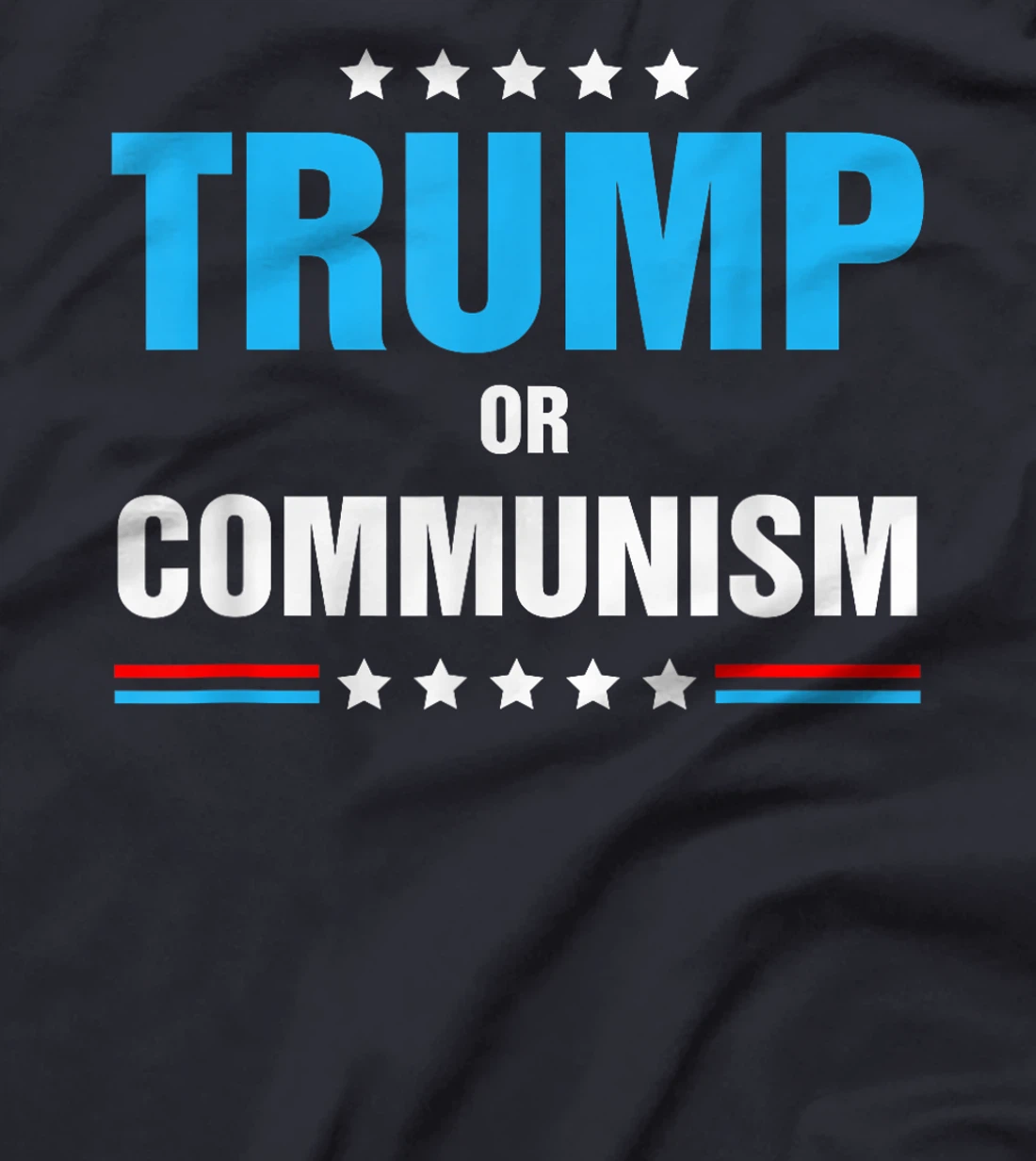 Trump Or Communism, Trump 2024 Presidential Campaign T-Shirt