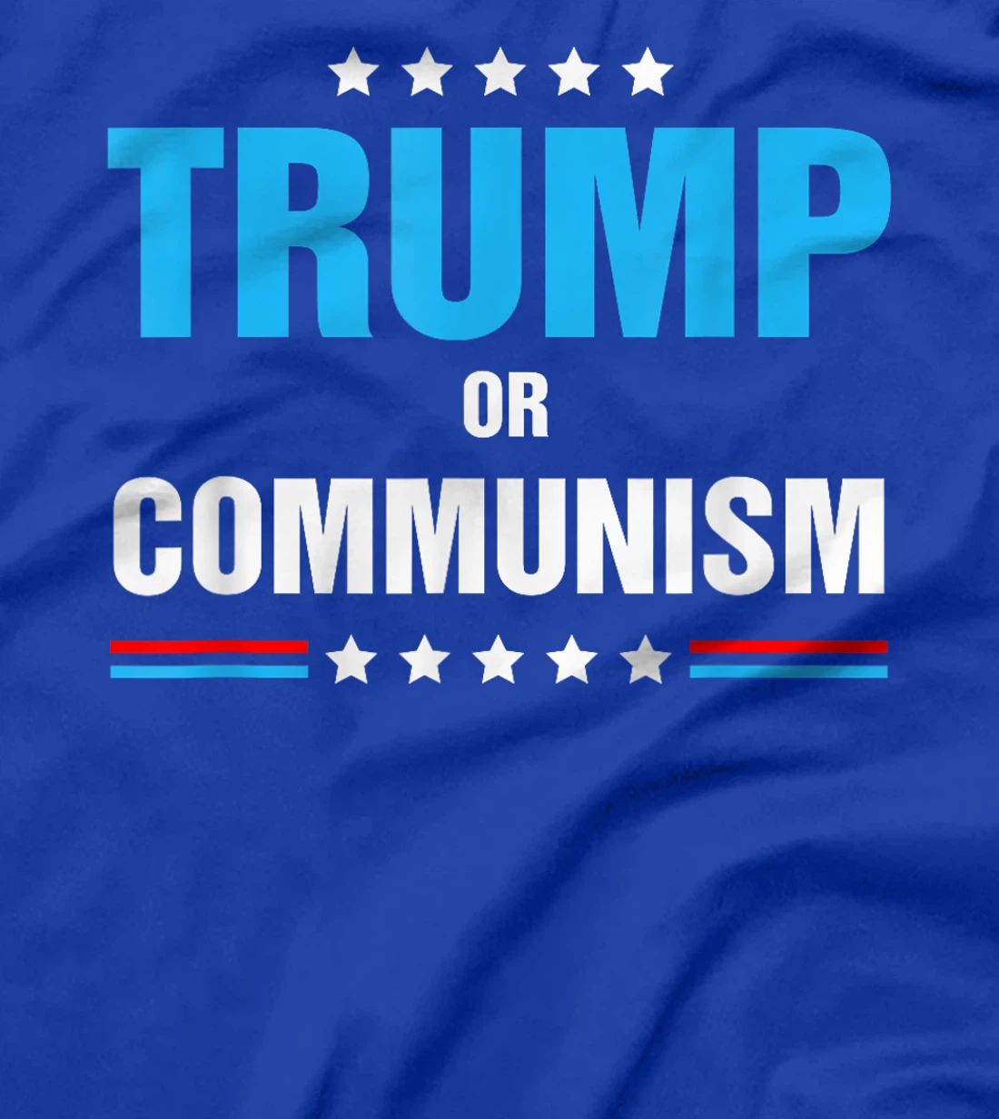Trump Or Communism, Trump 2024 Presidential Campaign T-Shirt