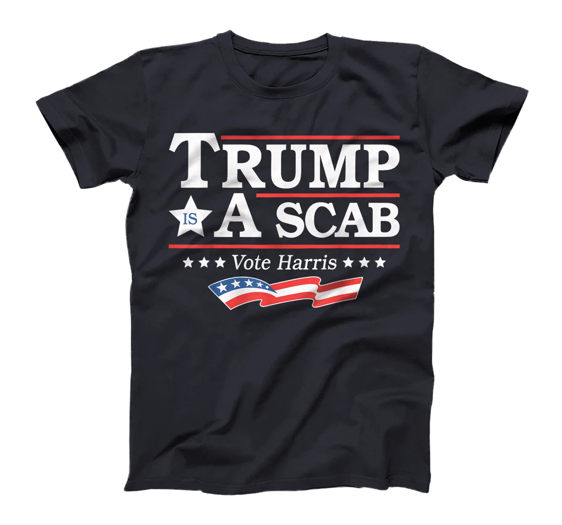 Trump Is A Scab Vote Harris T-Shirt