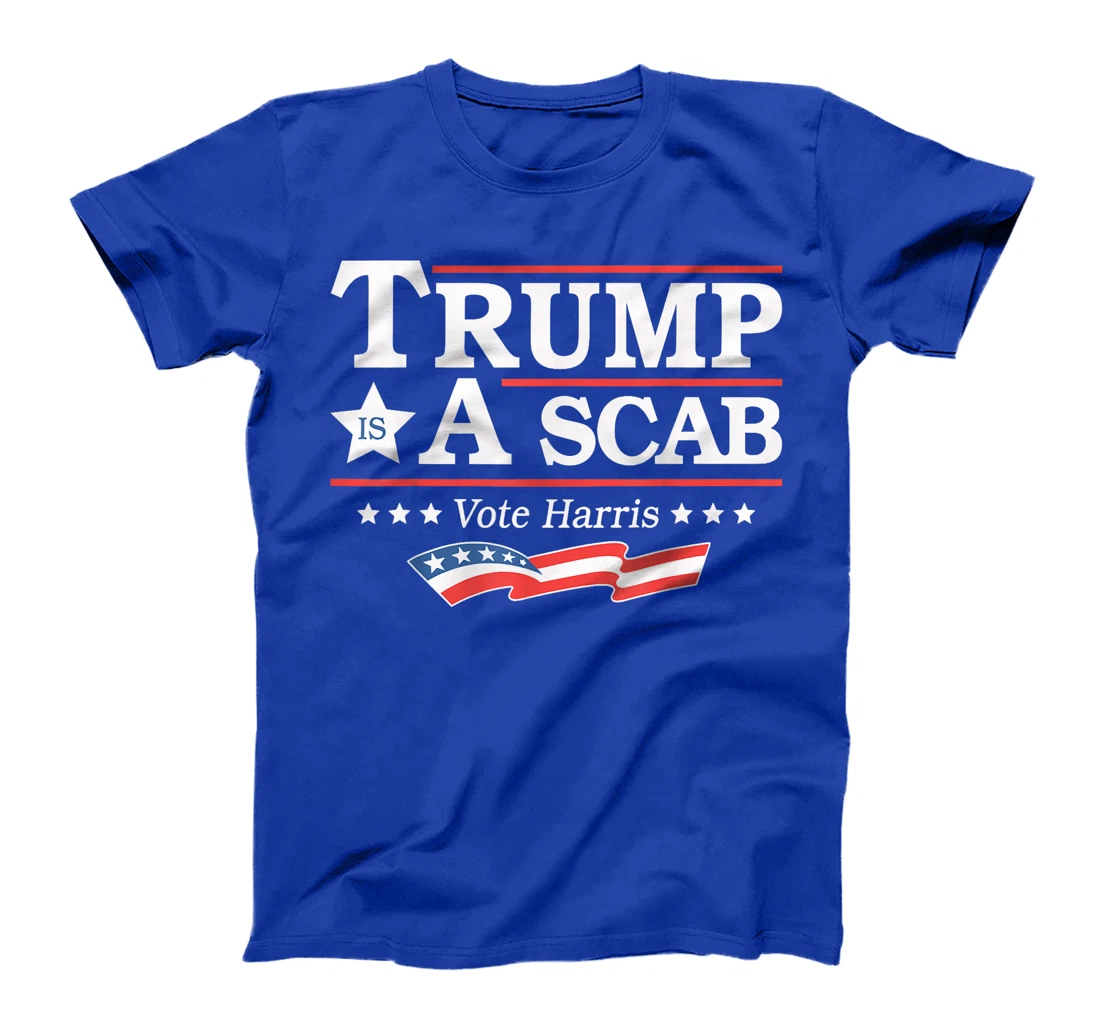 Trump Is A Scab Vote Harris T-Shirt