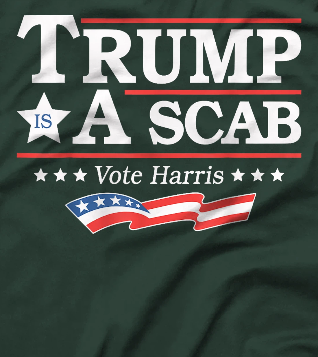 Trump Is A Scab Vote Harris T-Shirt