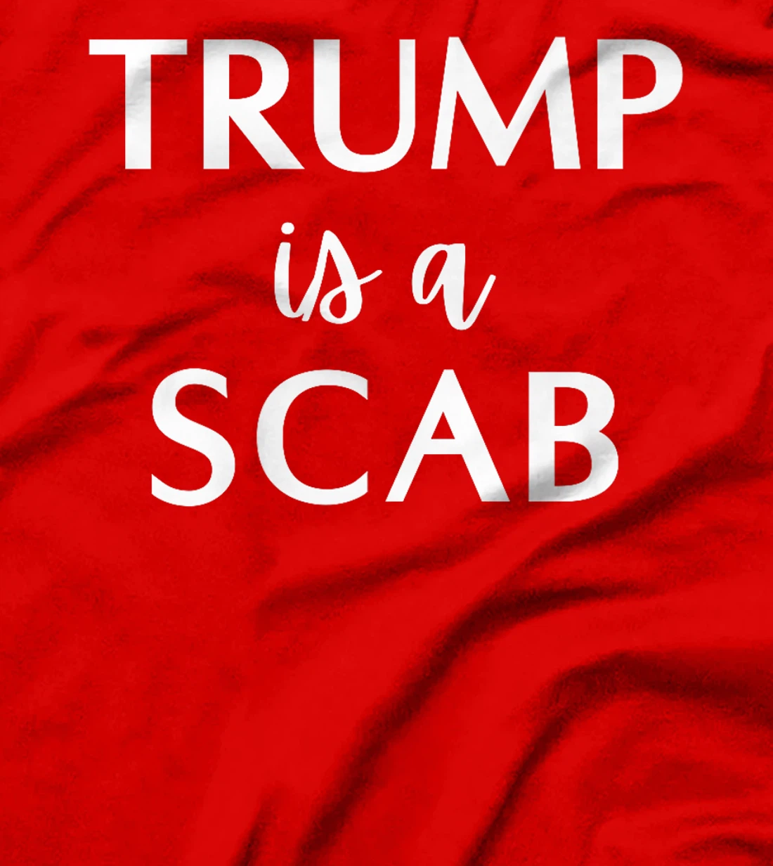 Trump is a Scab Premium T-Shirt