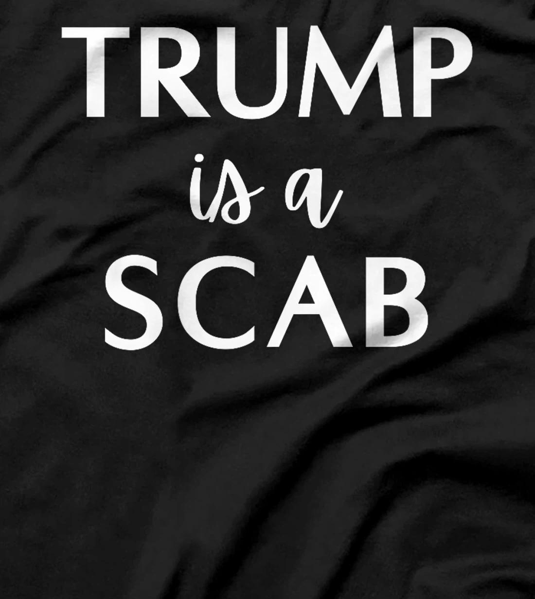 Trump is a Scab Premium T-Shirt