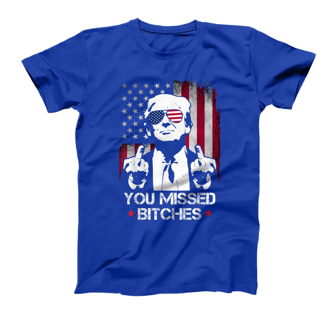 You Missed Bitches Donald Trump 2024 Survived At PA Rally T-Shirt