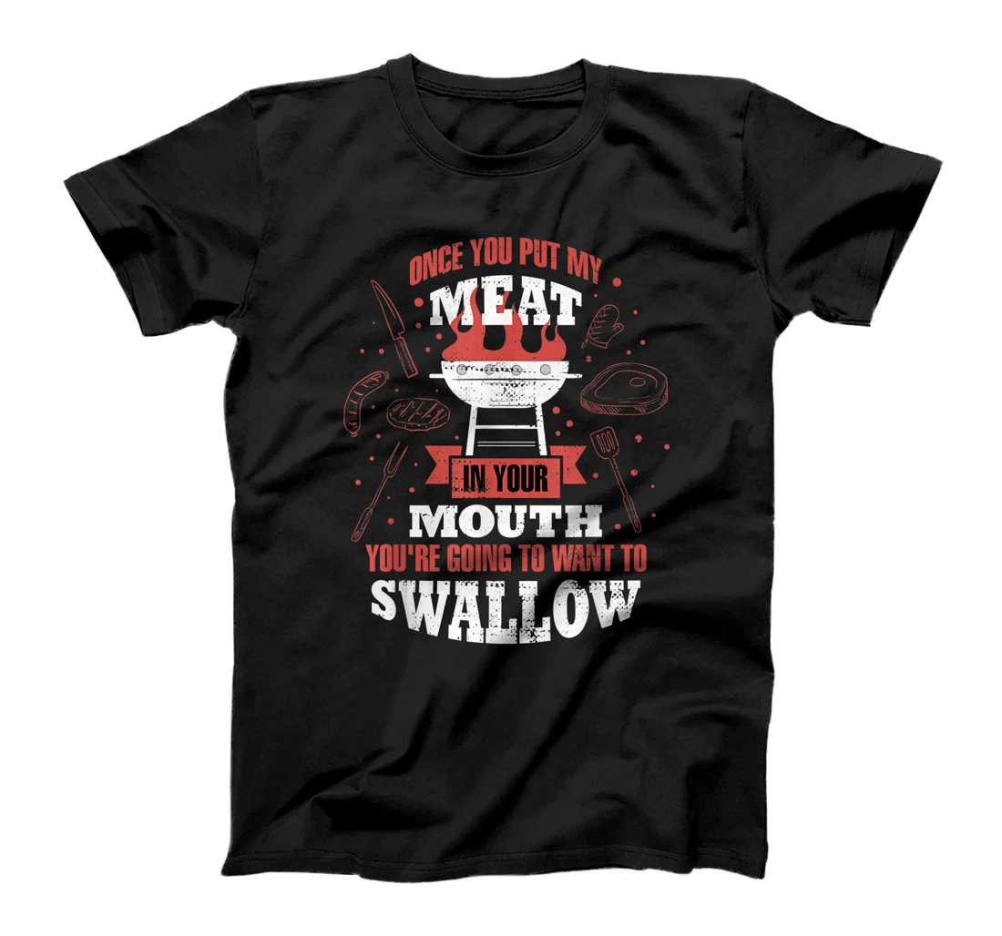 Once You Put My Meat In Your Mouth T-Shirt