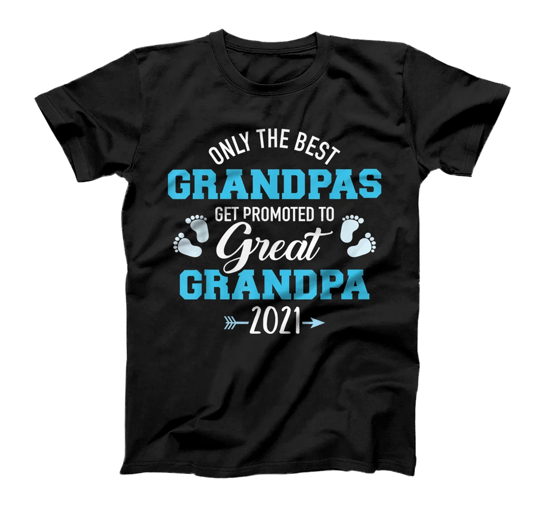 Only the best grandpas get promoted to great grandpa 2021 T-Shirt