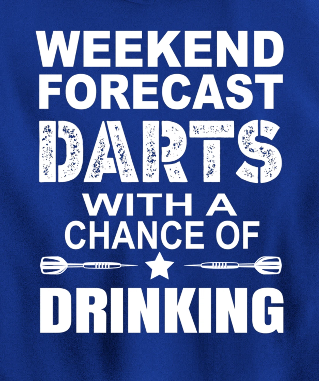Weekend Forecast Dart With A Chance OF Drinking Themed Pullover Hoodie