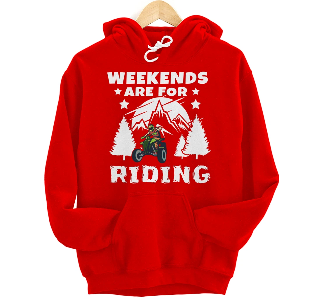Weekends Are For Riding 4 Wheeling ATV Side by Sides Pullover Hoodie