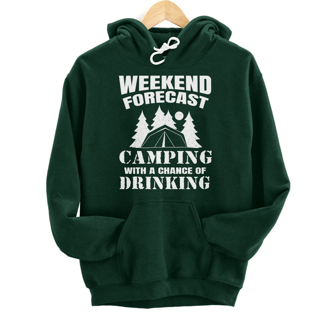 Weekend Forecast Camping With A Chance Of Drinking Themed Pullover Hoodie