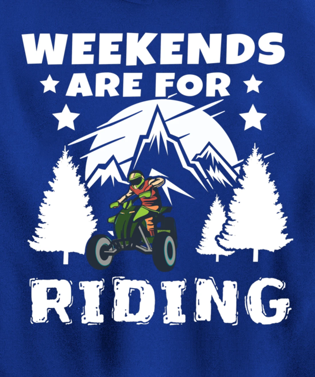 Weekends Are For Riding 4 Wheeling ATV Side by Sides Pullover Hoodie
