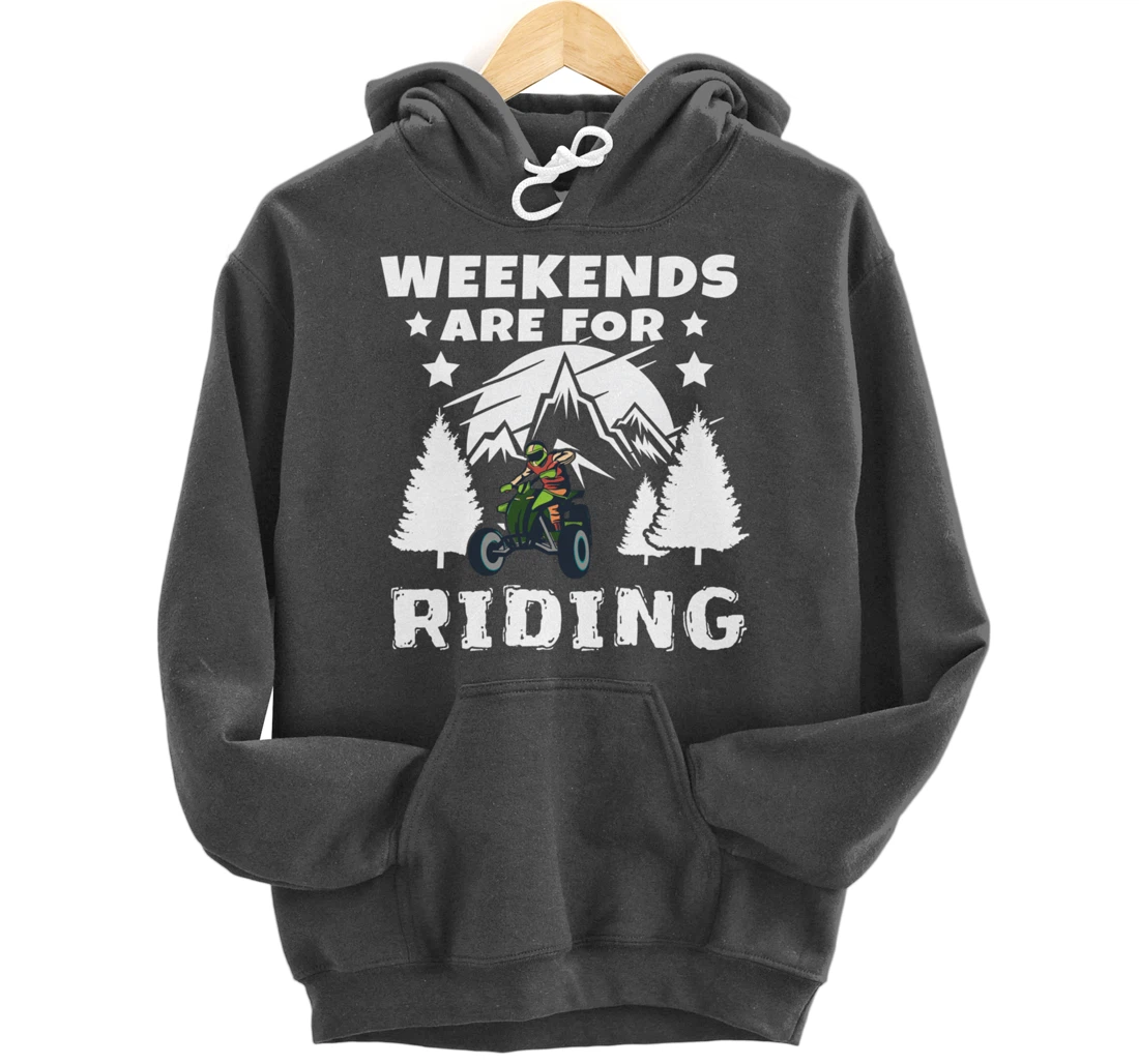 Weekends Are For Riding 4 Wheeling ATV Side by Sides Pullover Hoodie