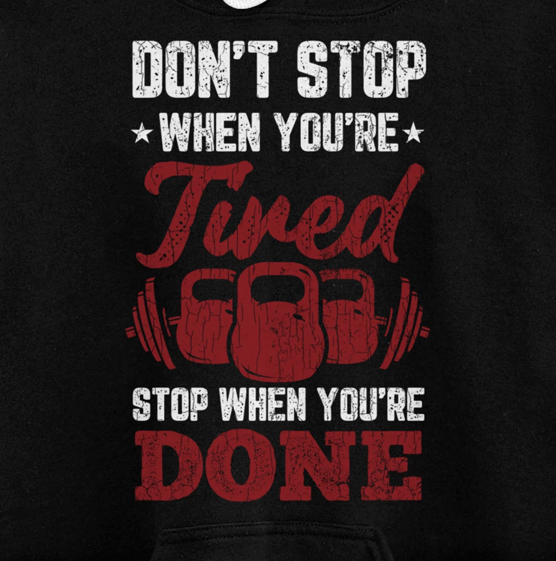 Don't Stop When You're Tired Stop When You're Done Graphic Pullover Hoodie