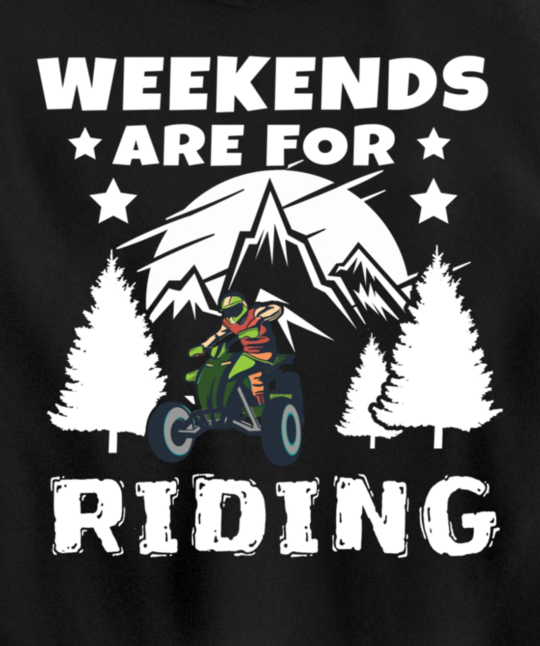 Weekends Are For Riding 4 Wheeling ATV Side by Sides Pullover Hoodie