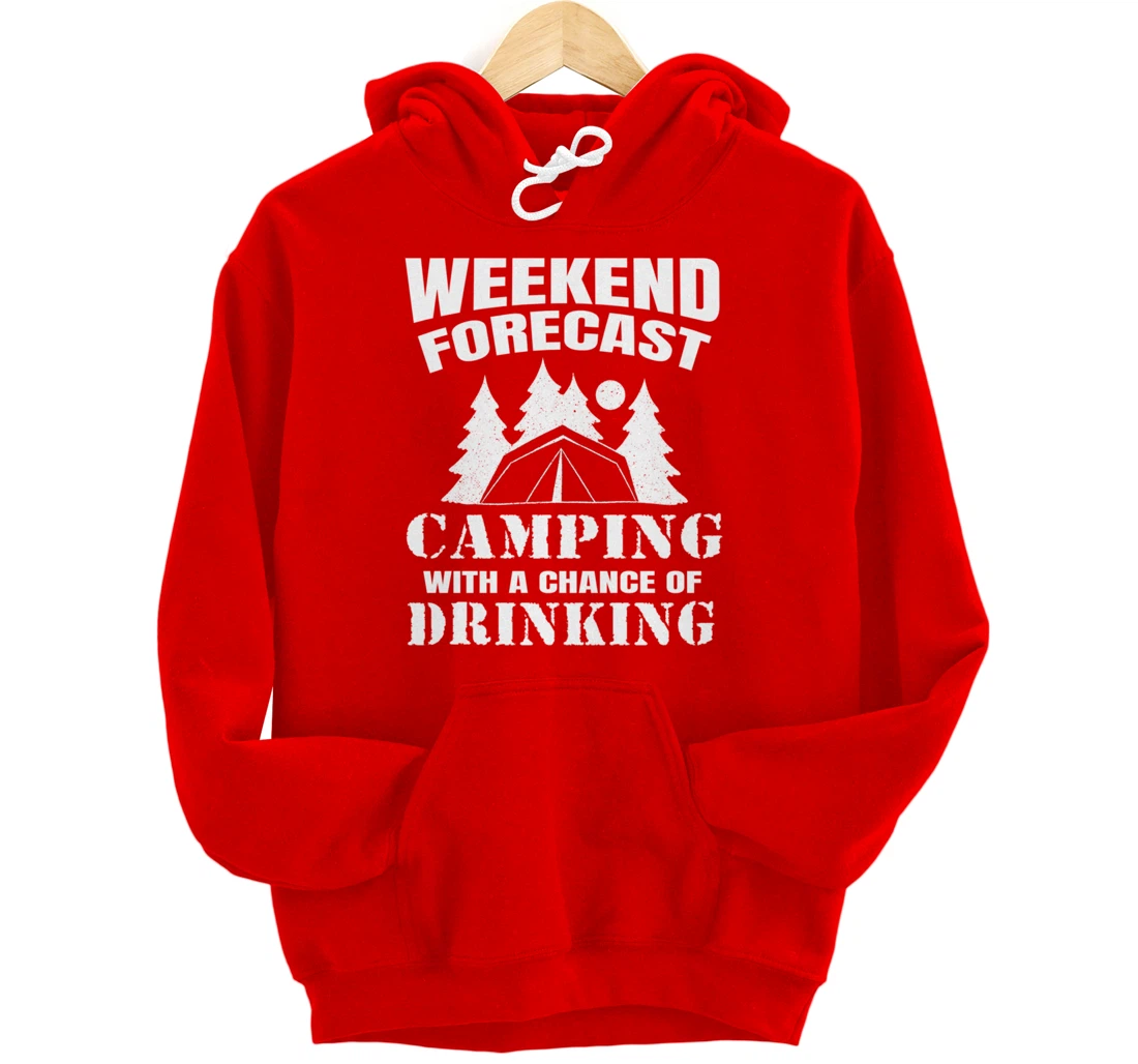 Weekend Forecast Camping With A Chance Of Drinking Themed Pullover Hoodie