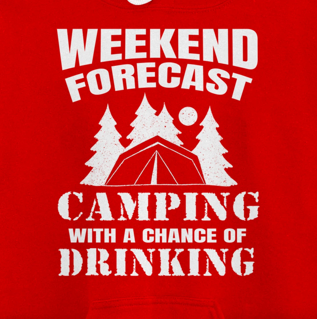 Weekend Forecast Camping With A Chance Of Drinking Themed Pullover Hoodie