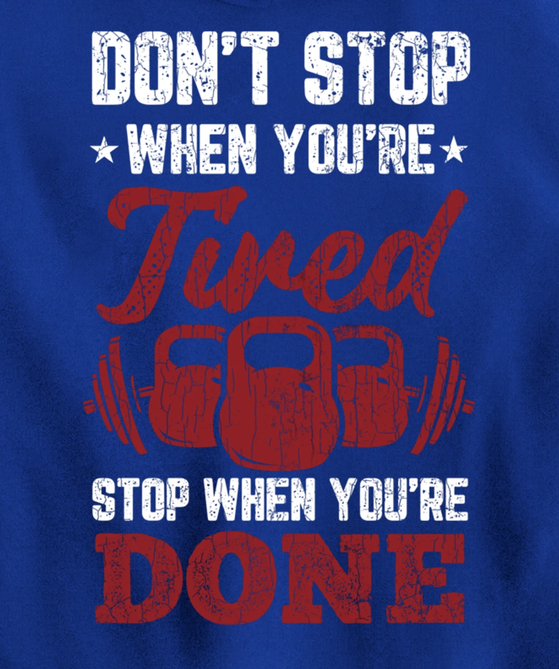 Don't Stop When You're Tired Stop When You're Done Graphic Pullover Hoodie