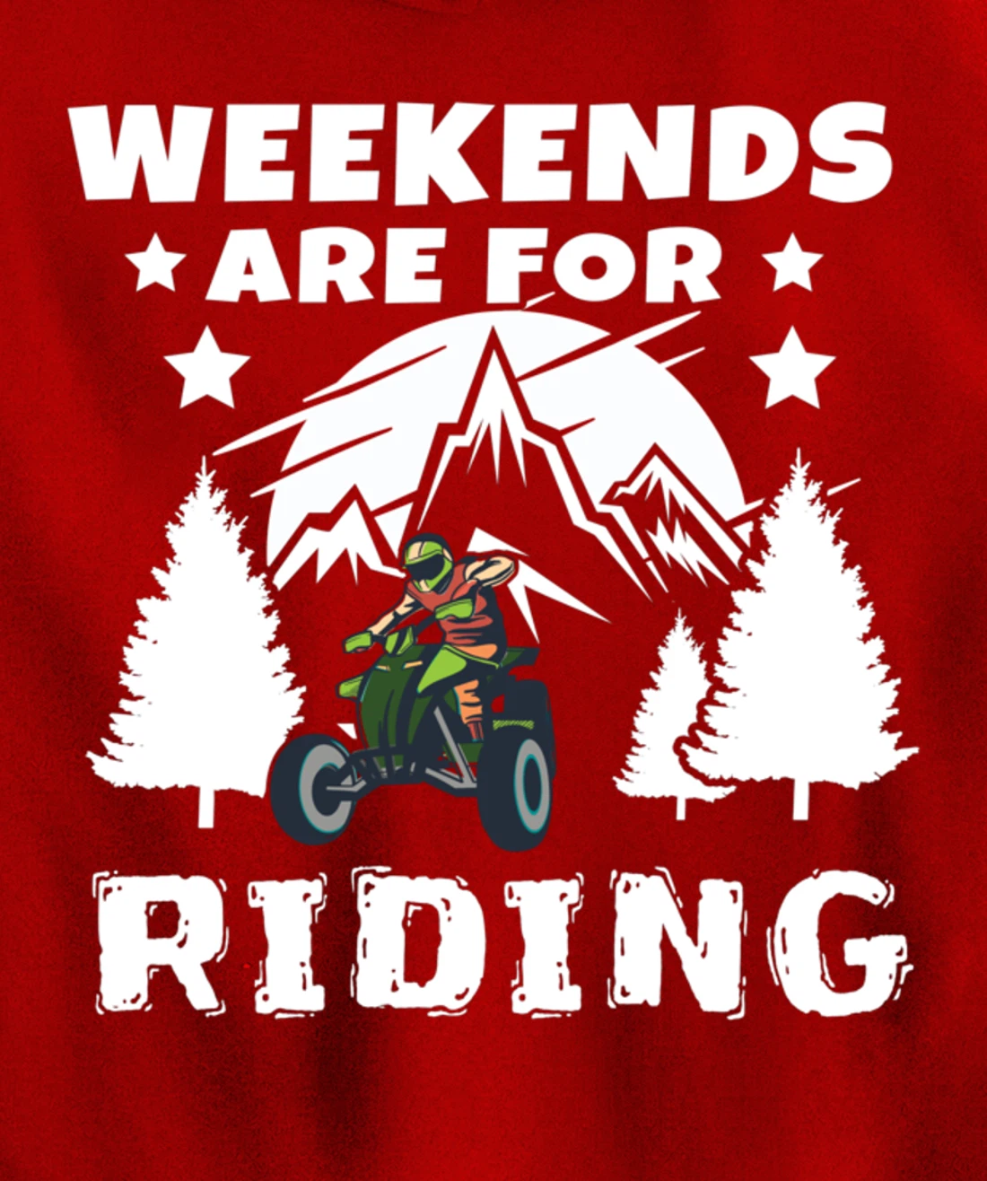 Weekends Are For Riding 4 Wheeling ATV Side by Sides Pullover Hoodie