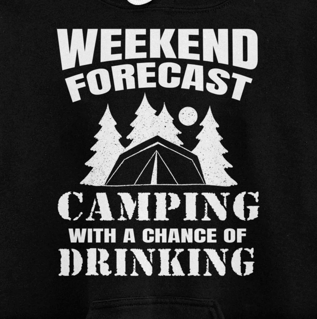 Weekend Forecast Camping With A Chance Of Drinking Themed Pullover Hoodie