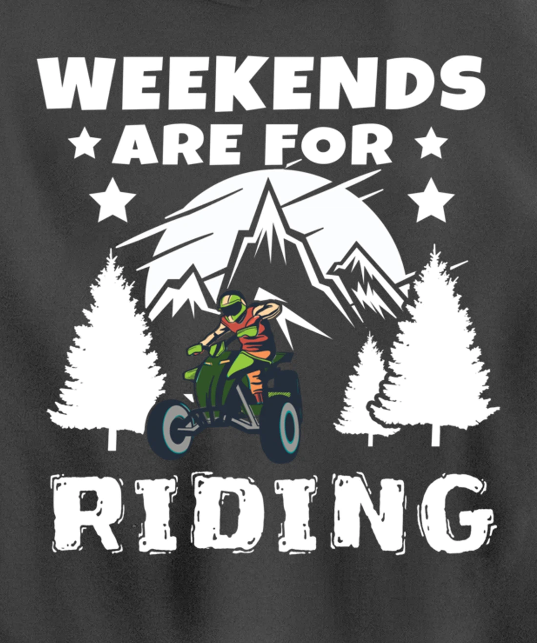 Weekends Are For Riding 4 Wheeling ATV Side by Sides Pullover Hoodie