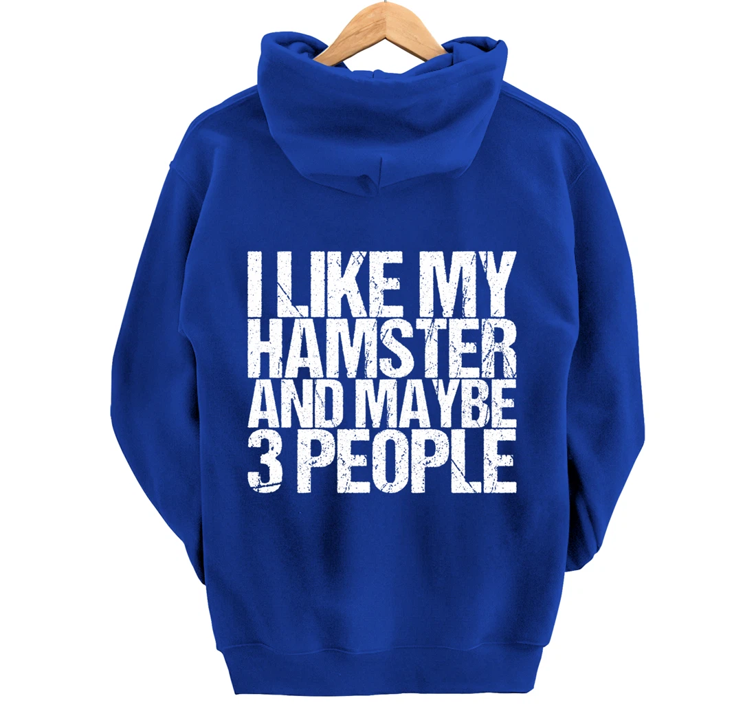 I Like My Hamster And Maybe 3 People Pullover Hoodie