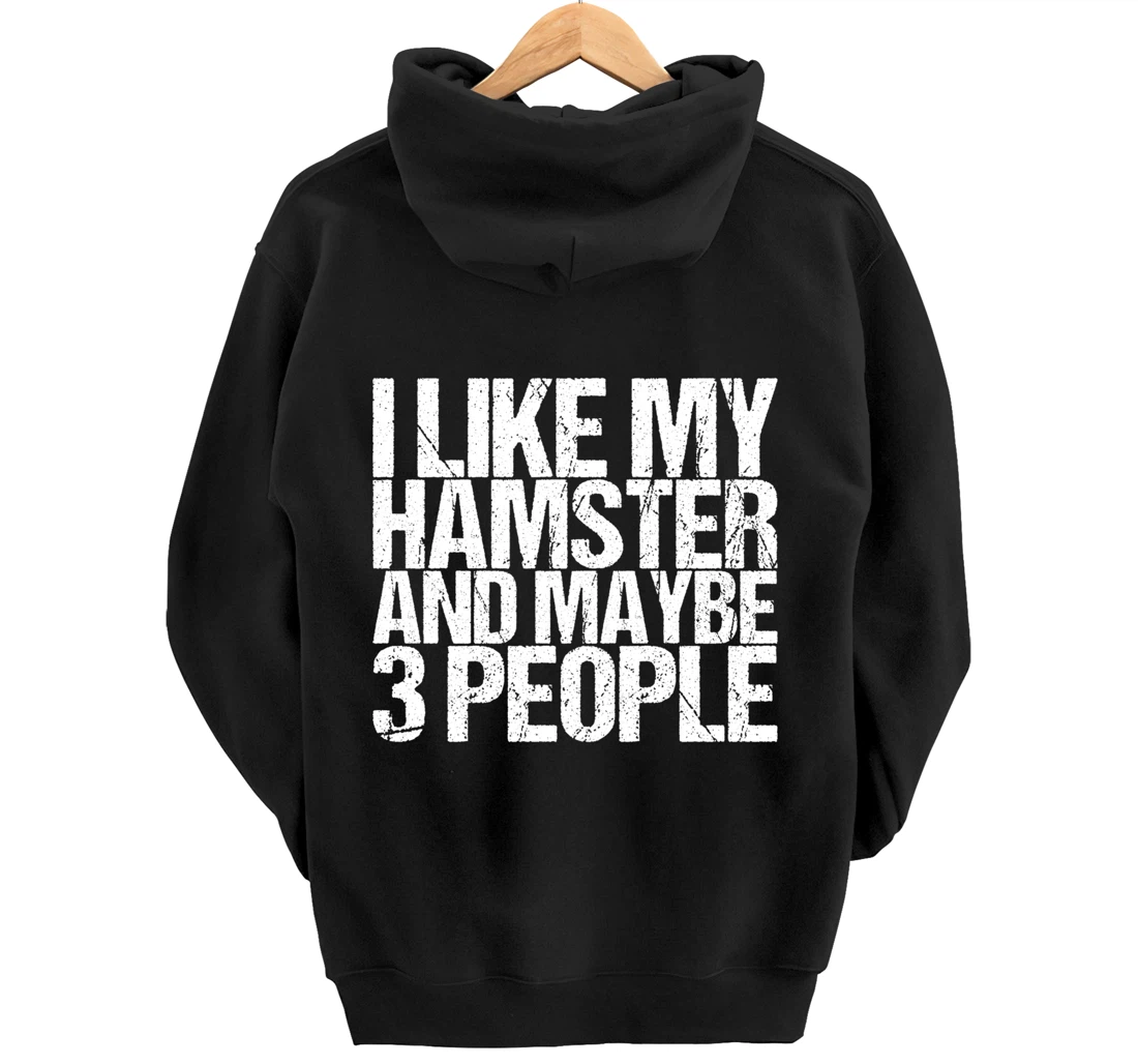 I Like My Hamster And Maybe 3 People Pullover Hoodie