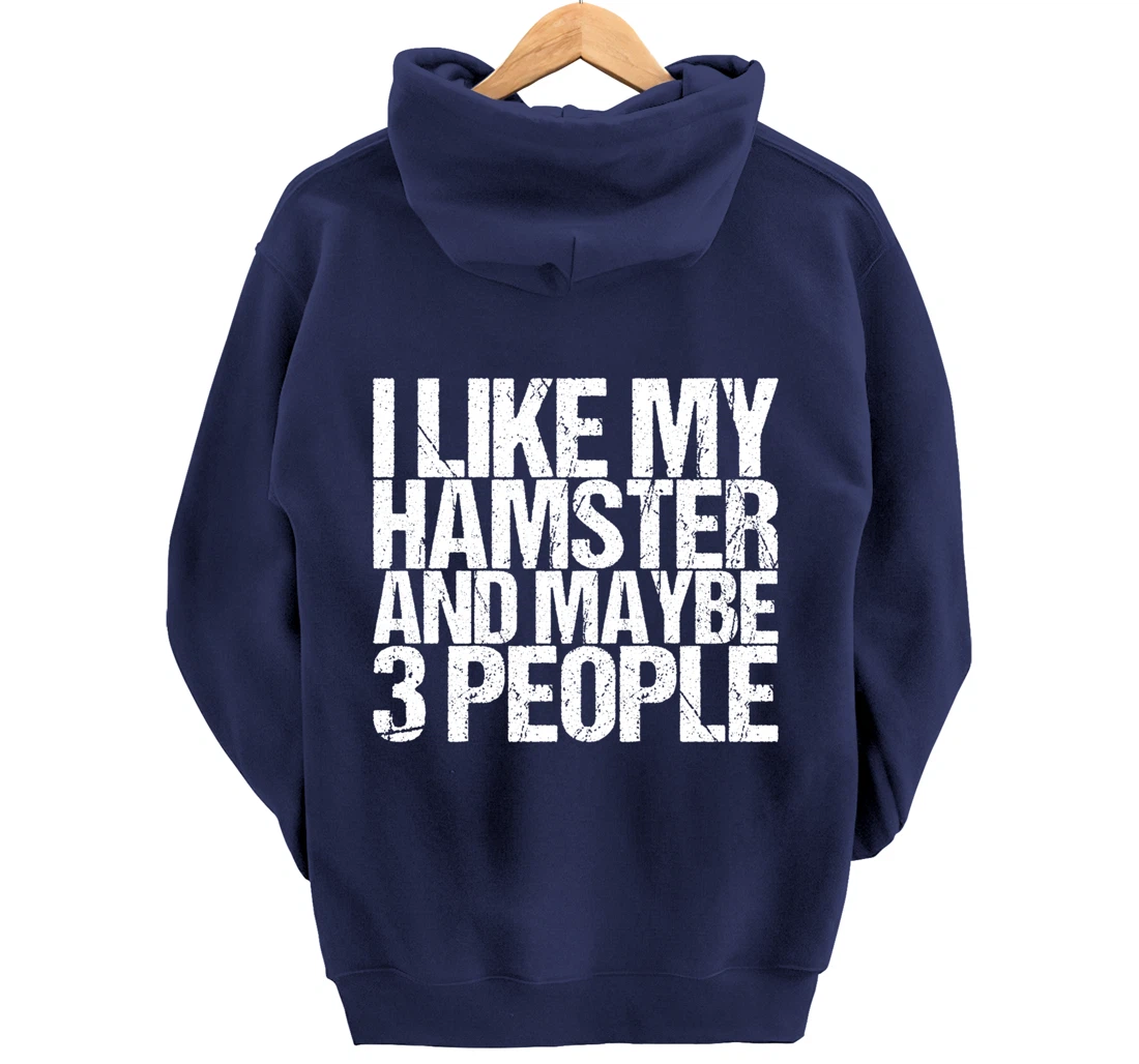 I Like My Hamster And Maybe 3 People Pullover Hoodie