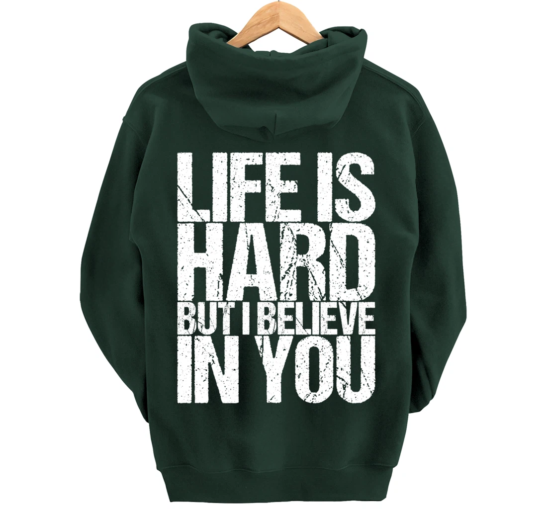 Life Is Hard But I Believe In You Pullover Hoodie