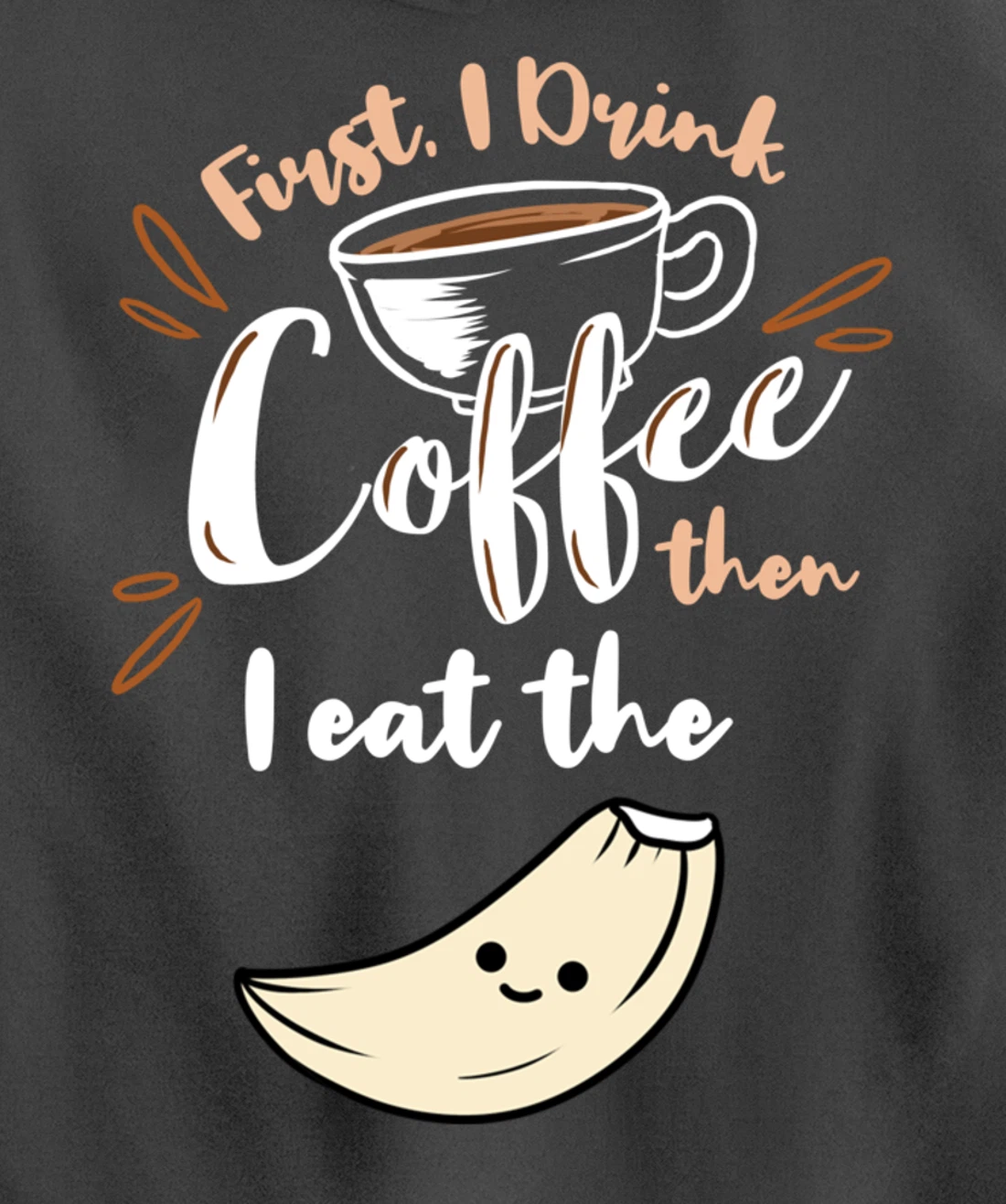 First I Drink Coffee Then I Eat The Garlic Pullover Hoodie