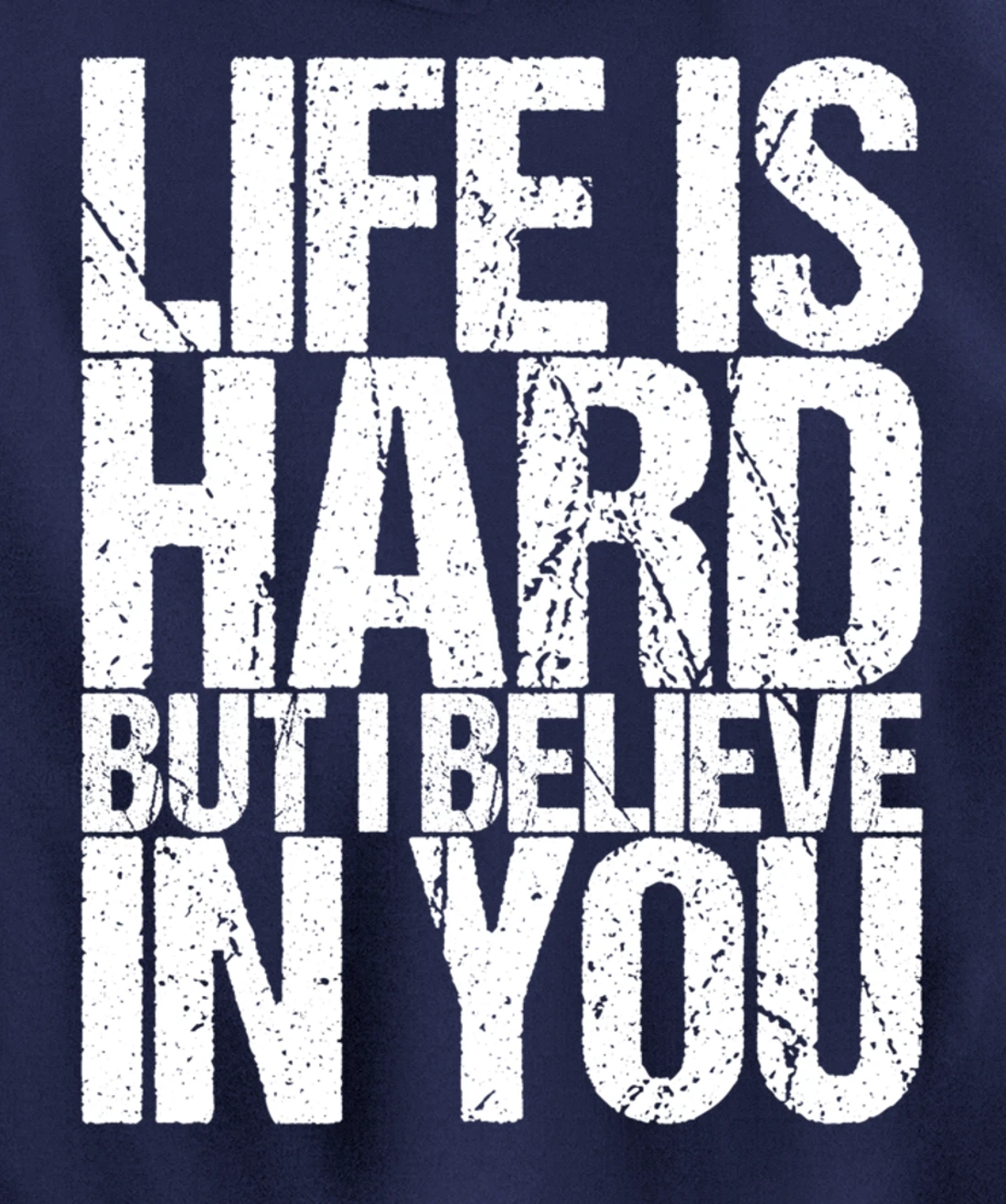 Life Is Hard But I Believe In You Pullover Hoodie