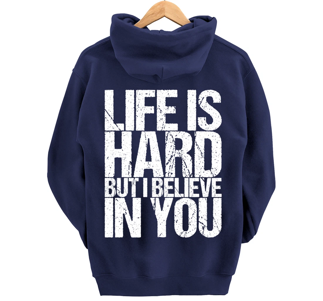 Life Is Hard But I Believe In You Pullover Hoodie