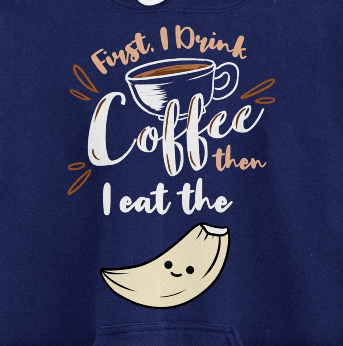 First I Drink Coffee Then I Eat The Garlic Pullover Hoodie