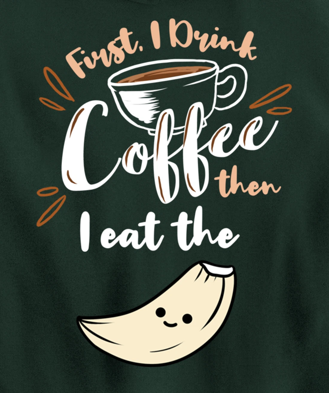 First I Drink Coffee Then I Eat The Garlic Pullover Hoodie