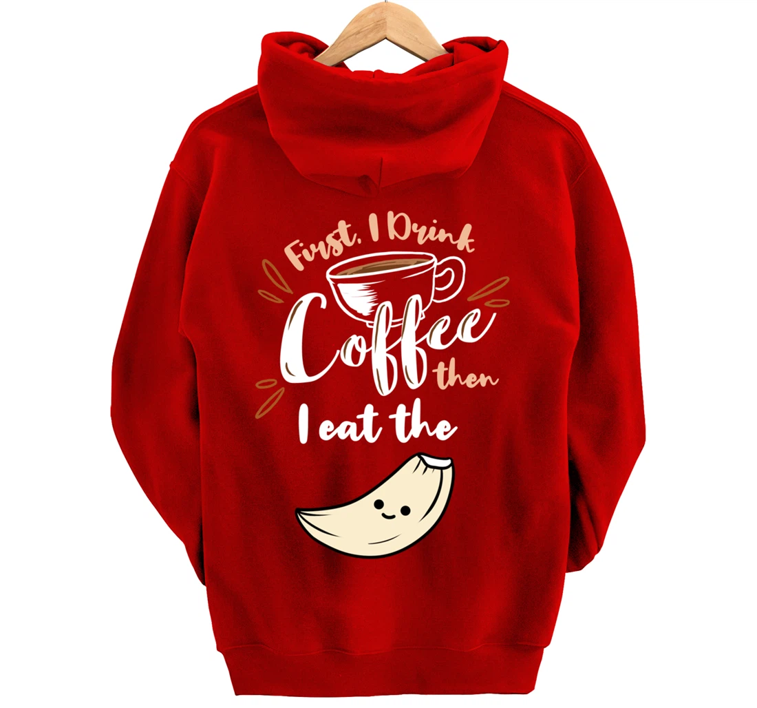 First I Drink Coffee Then I Eat The Garlic Pullover Hoodie