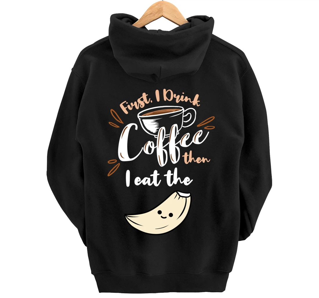 First I Drink Coffee Then I Eat The Garlic Pullover Hoodie