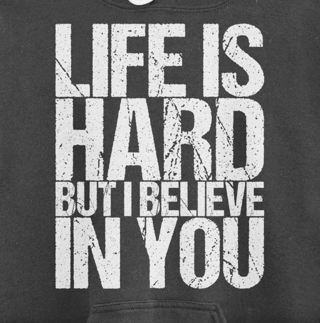 Life Is Hard But I Believe In You Pullover Hoodie