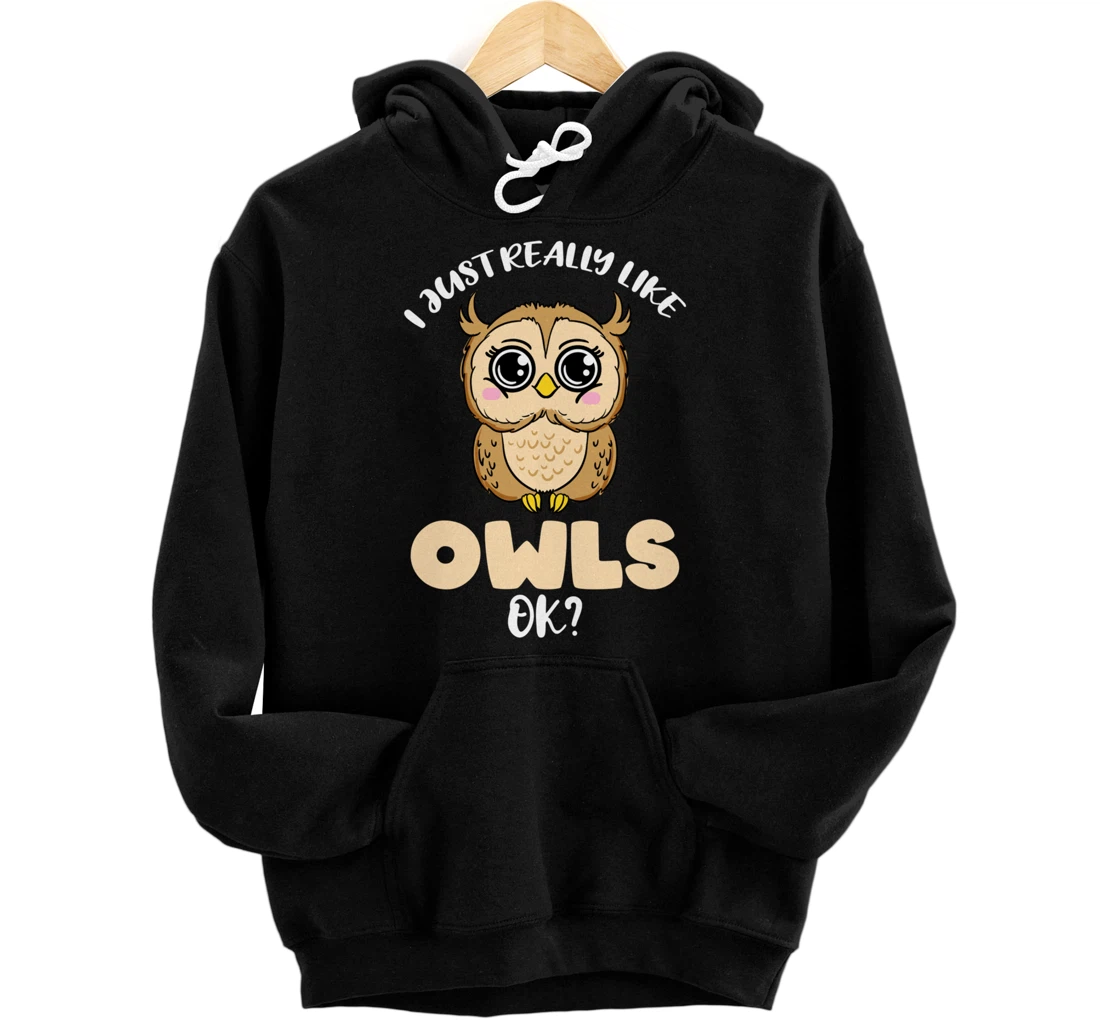 I Just Really Like Owls Ok Pullover Hoodie