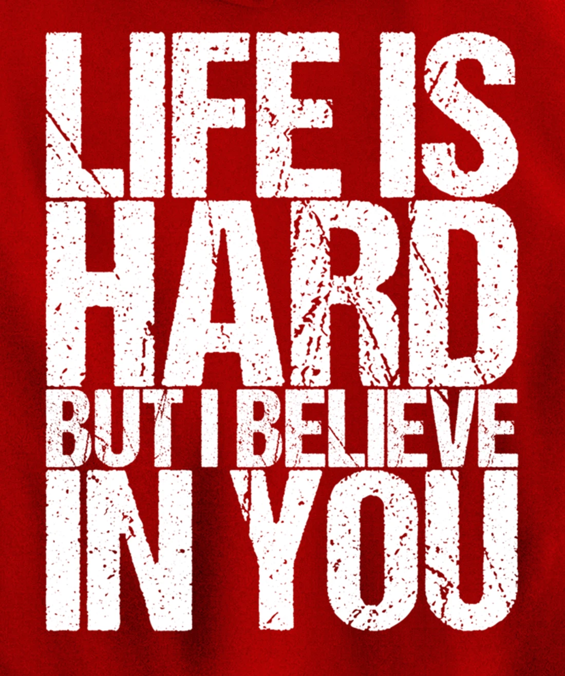Life Is Hard But I Believe In You Pullover Hoodie