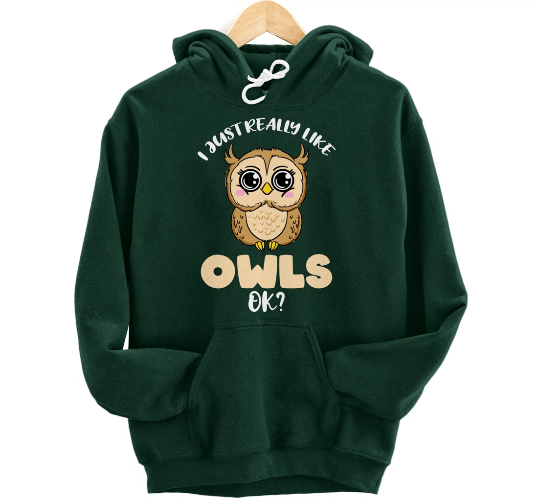 I Just Really Like Owls Ok Pullover Hoodie