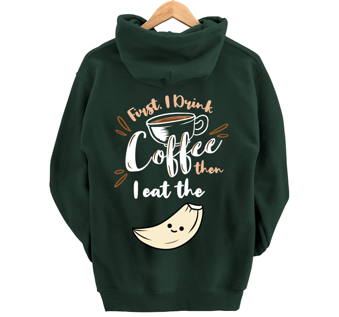 First I Drink Coffee Then I Eat The Garlic Pullover Hoodie