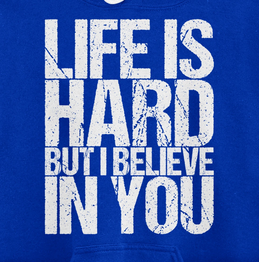 Life Is Hard But I Believe In You Pullover Hoodie