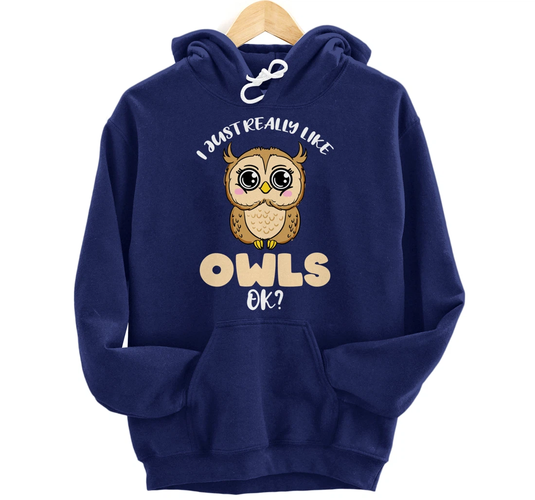 I Just Really Like Owls Ok Pullover Hoodie