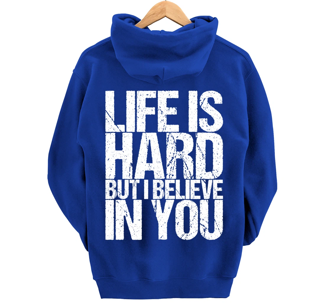 Life Is Hard But I Believe In You Pullover Hoodie