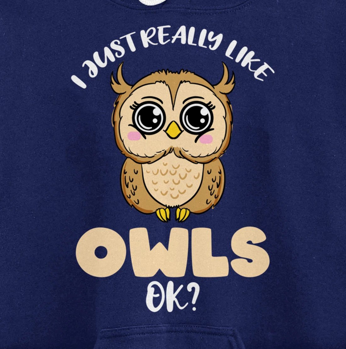 I Just Really Like Owls Ok Pullover Hoodie
