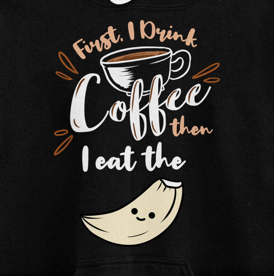 First I Drink Coffee Then I Eat The Garlic Pullover Hoodie