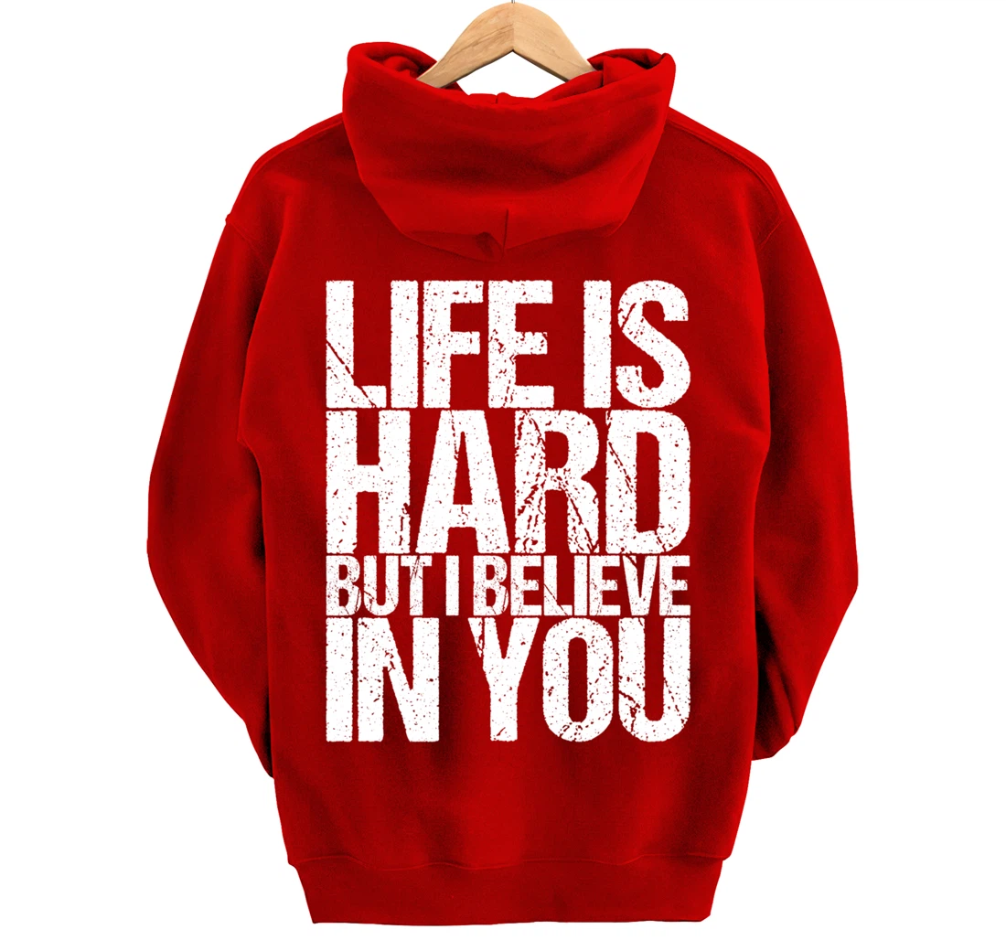Life Is Hard But I Believe In You Pullover Hoodie