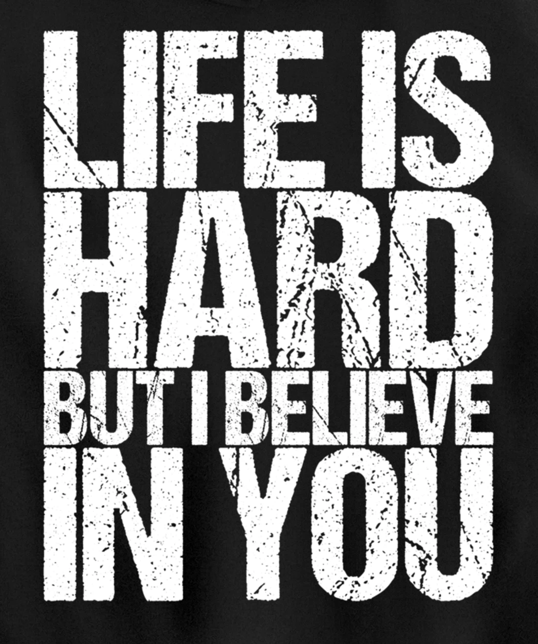Life Is Hard But I Believe In You Pullover Hoodie