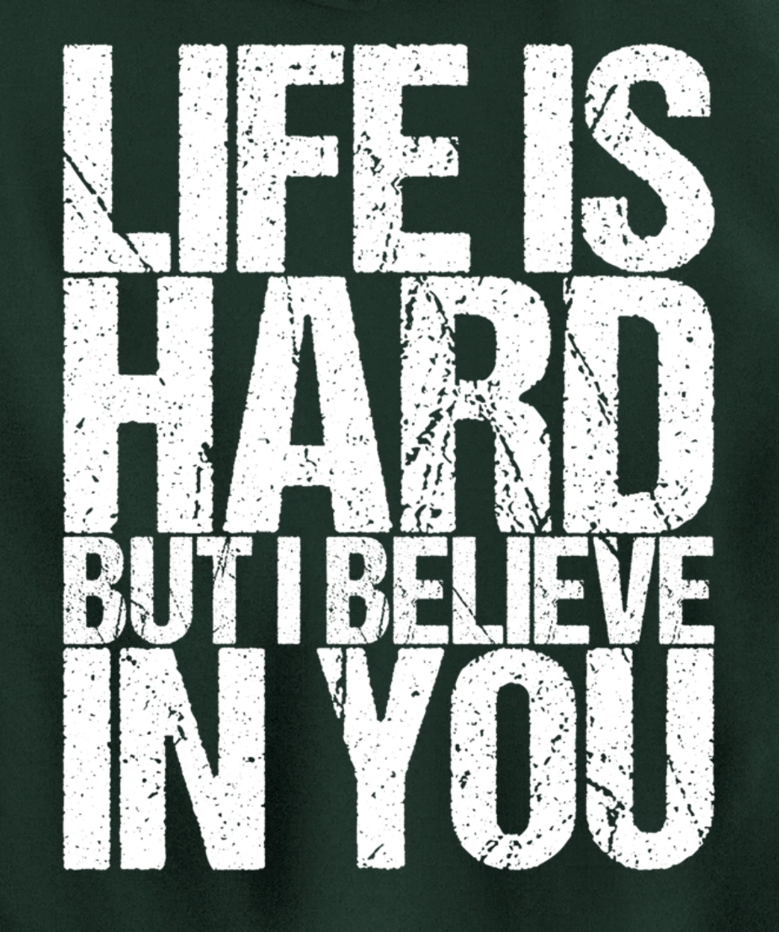 Life Is Hard But I Believe In You Pullover Hoodie